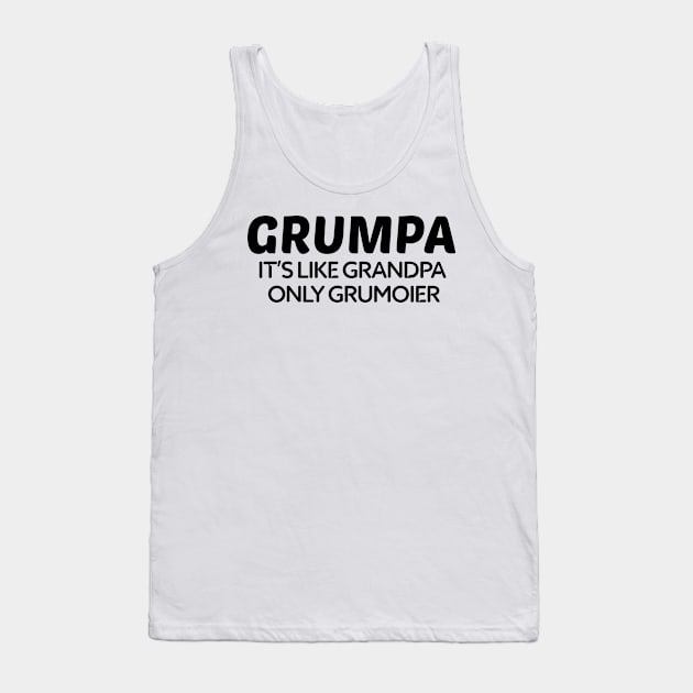 Grumpa It's Like Grandpa Only Grumpier Father's Day Gift Ideas Fathers Day Shirt 2020 For Grandpa Papa Daddy Dad Tank Top by NouniTee